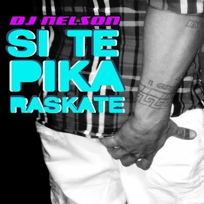 Si Te Pika Raskate 專輯 DJ Nelson