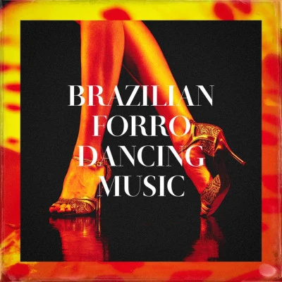 Brazilian Forró Dancing Music 專輯 Brazilian Lounge Project/Chilled Ibiza/Beach Party Chillout Music Ensemble