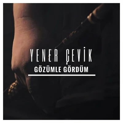 Gözümle Gördüm 专辑 Catwork/Yener Cevik