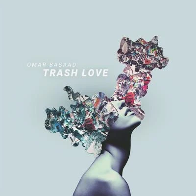 Trash Love 專輯 Omar Basaad/THALLIE ANN SEENYEN