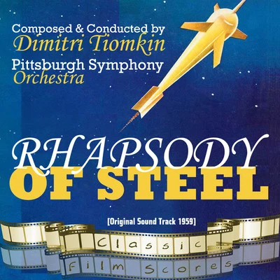 Pittsburgh Symphony Orchestra Rhapsody of Steel (Original Motion Picture Soundtrack)