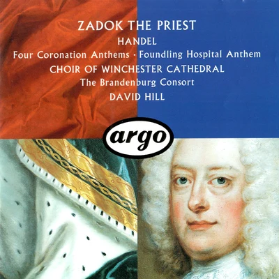 Handel: Four Coronation Anthems; Anthem for the Foundling Hospital 专辑 Choir Of Winchester Cathedral/David Hill/The Brandenburg Consort