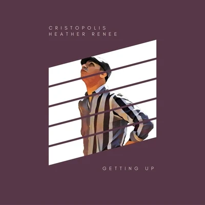 Getting up (feat. Heather Renee) 專輯 Cristopolis/Carolyn Rodriguez