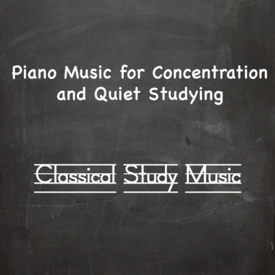 Piano Music for Concentration and Quiet Studying 专辑 Classical Study Music/Relajante Música de Piano Oasis/Relaxar Piano Musicas Coleção