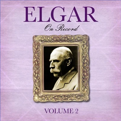 Edward Elgar/Royal Albert Hall Orchestra Elgar On Record, Vol. 2