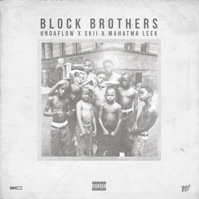 Block Brothers (feat. Skii & Mahatma Leek) 專輯 Undaflow/4RAX/Mazerati Ricky