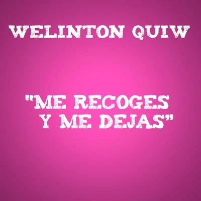 Me Recoges y Me Dejas 專輯 Tempo/Welinton Quiw