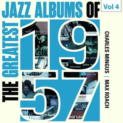 Max Roach The Greatest Jazz Albums of 1957, Vol. 4