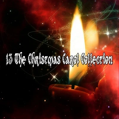 13 The Christmas Carol Collection 专辑 Christmas Hits/Christmas Music/Christmas Music Santa