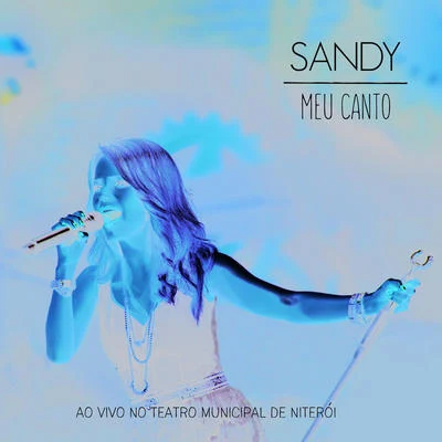 Meu Canto (Ao Vivo No Teatro Municipal De Niterói) 專輯 Sandy/Timo Jahns/Sugar House/Chelle/FLORAL