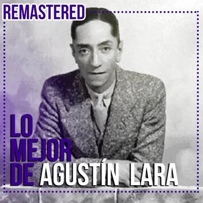 Lo mejor de Agustín Lara (Remastered) 專輯 Altamiro Carrilho/Agustin Lara/Sivuca/Garoto/Glen Powell