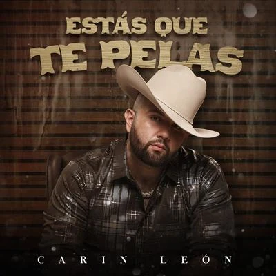 Estás Que Te Pelas 專輯 Espinoza Paz/Carin Leon