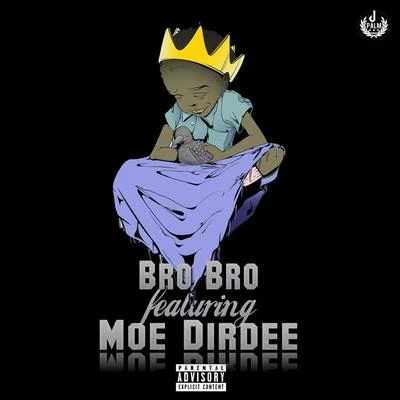 Bro Bro (feat. Moe Dirdee) 專輯 LA the Darkman/Moe Dirdee/Big Perm