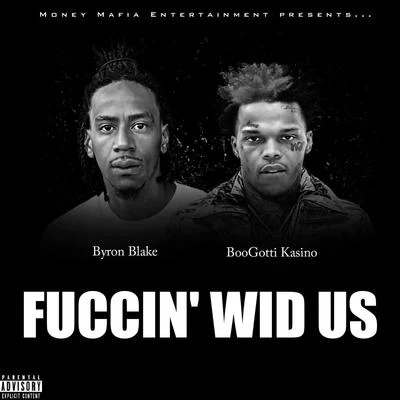 Fuccin Wid Us (feat. Boogotti Kasino) 專輯 Hitman Holla/Byron Blake