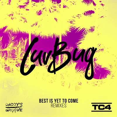 Best Is Yet To Come (Remixes) 專輯 Luvbug