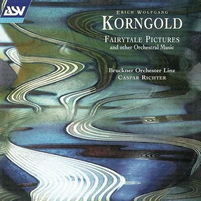 Caspar RichterOrchester der Vereinigten Bühnen WienNorbert Lamla Korngold: Fairytale Pictures and other Orchestral Music