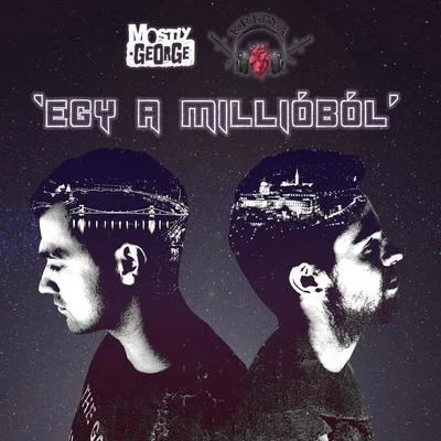 Egy a Millióból 专辑 Mostly George/DJ Györemix!/John Jigg$