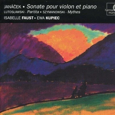 Janácek: Sonate pour violon et piano; Lutoslawski: Partita; Szymanowski: Mythes 专辑 Isabelle Faust