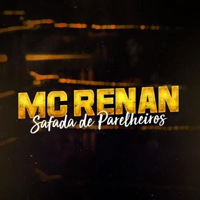 Safada de Parelheiros 專輯 MC Gomes/MC Renan/MC Gomes & MC Renan