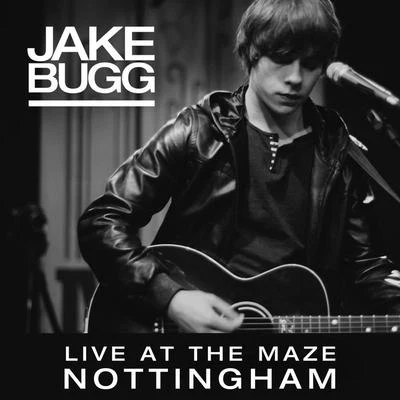 Live At The Maze, Nottingham 专辑 Jake Bugg