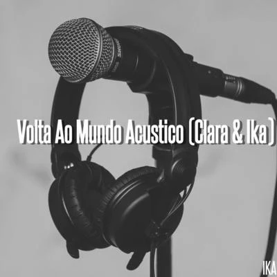 Volta Ao Mundo (Acustico) 專輯 Clara/Mr.Papa/柳熙烈