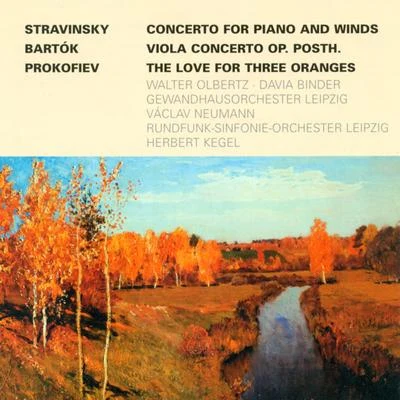 Leipzig Radio Symphony Orchestra Igor Strawinsky.: Concerto for Piano and Wind InstrumentsBARTOK, B.: Viola ConcertoPROKOFIEV, S.: The Love for 3 Oranges Suite (Olbertz, Binder)