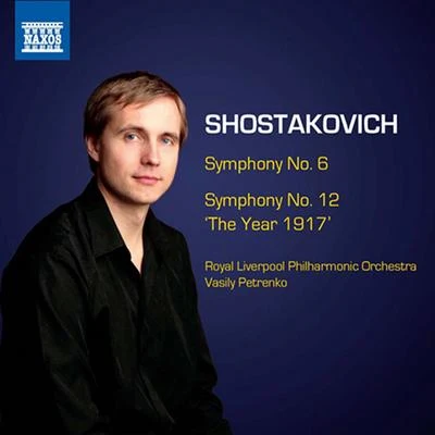 SHOSTAKOVICH, D.: Symphonies, Vol. 6 - Symphonies Nos. 6 and 12 (Royal Liverpool Philharmonic, Petrenko) 專輯 Vasily Petrenko