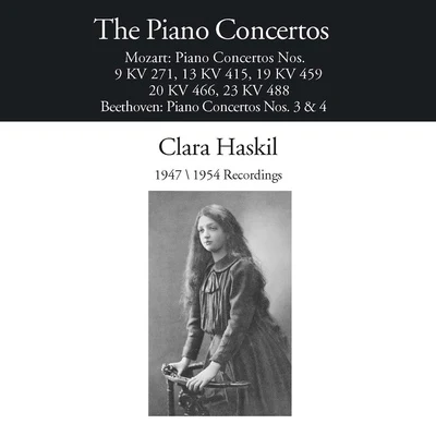 Clara HaskilArthur Grumiaux MOZART, W.A.: Piano Concertos Nos. 9, 13, 19, 20, 23BEETHOVEN, L. van: Piano Concertos Nos. 3 and 4 (Haskil, Fricsay) (1947-1954)