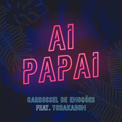 Ai Papai 專輯 Tchakabum