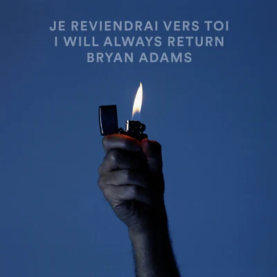 Bryan AdamsPhilip GeorgeChicane Je Reviendrai Vers ToiI Will Always Return (Live)