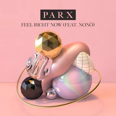 Feel Right Now (feat. Nonô) 專輯 Laureano/Sylvan/Parx/Novado