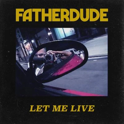 Let Me Live 專輯 DRYVE/FATHERDUDE