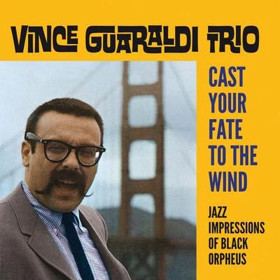 Cast Your Fate to the Wind: Jazz Impressions of Black Orpheus (Bonus Track Version) 專輯 Vince Guaraldi