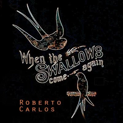 When The Swallows come again 专辑 Roberto Carlos