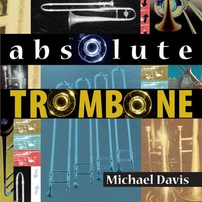 Absolute Trombone 專輯 Michael Davis/Laura Fygi/Michel Legrand/Dick Bakker/Louis Van Dijk