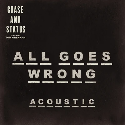 All Goes Wrong (Acoustic) 專輯 Chase & Status