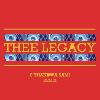 Thee Legacy S&#x27;thandwa Sami