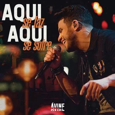 Aqui Se Faz, Aqui Se Sofre (Ao Vivo) 專輯 Avine Vinny