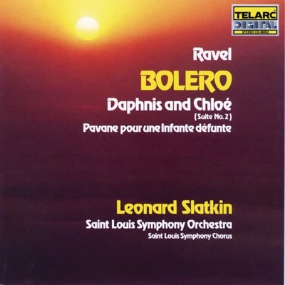 Ravel: Bolero, Daphnis & Chloe And Pavane 专辑 Leonard Slatkin