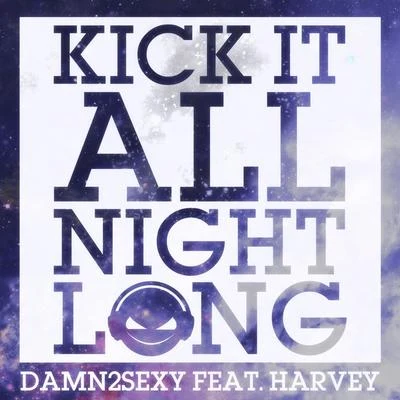 Kick It All Night Long 专辑 Damn 2 Sexy