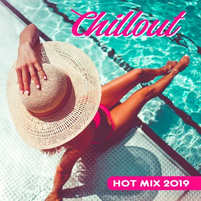 Chillout Hot Mix 2019: Selection of Greatest Vacation Chill Out Music Hits, Hotel Lounge Sounds, Summer Vacation Vibes, Just Relaxing 專輯 Dance Hits 2014/Dj Trance Vibes/Chill Out 2018