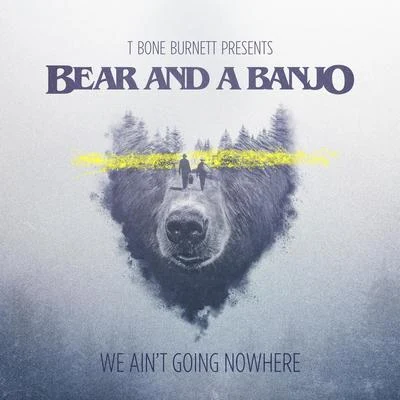 We Aint Going Nowhere 專輯 Zac Brown/Bear and a Banjo