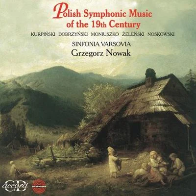 Orchestral Music (Polish) - KURPINSKI, K.K.DOBRZYNSKI, I.F.MONIUSZKO, S.ZELENSKI, W. (Polish Symphonic Music of the 19th Century) (Nowak) 專輯 St. Lawrence String Quartet/Edmonton Symphony Orchestra/Jolaine Kerley/Yaara Tal/Barry Shiffman