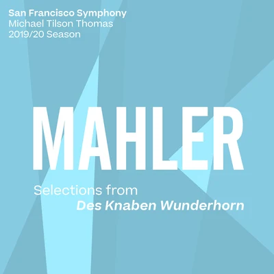 Mahler: Selections from Des Knaben Wunderhorn 专辑 San Francisco Symphony