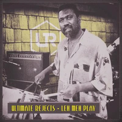 Leh Meh Play 專輯 Ultimate Rejects