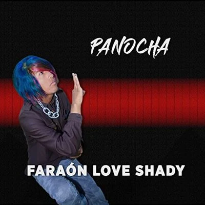 Panocha 專輯 Faraón Love Shady