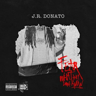 J.R. Donato Fear What They Dont Know