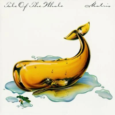 Tale Of The Whale 专辑 Matrix