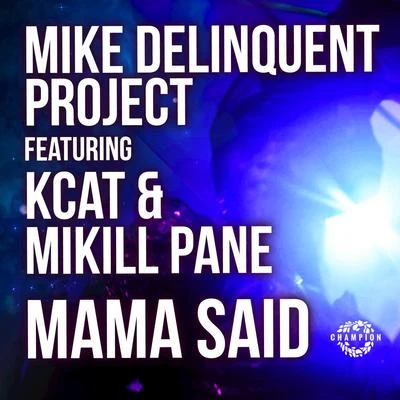 Mama Said 专辑 Mike Delinquent Project/Kcat/Donae'o