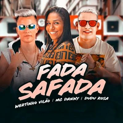 Fada Safada (feat. MC Danny) (Remix) 专辑 MC Lipi/Wertinho Vilão